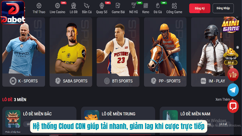 Hệ thống Cloud CDN giúp tải nhanh, giảm lag khi cược trực tiếp